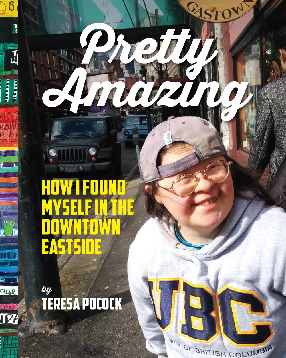 Pretty Amazing: How I Found Myself in the Downtown Eastside